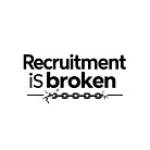 Recruitment isBroken