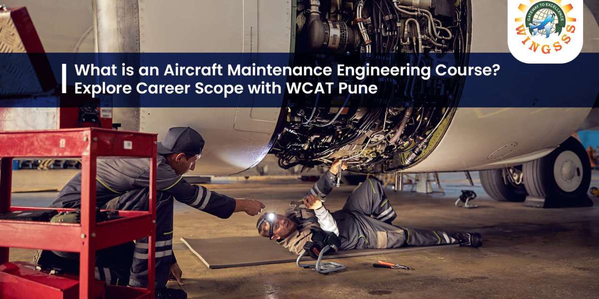 What is an Aircraft Maintenance Engineering Course? Explore Career Scope with WCAT Pune