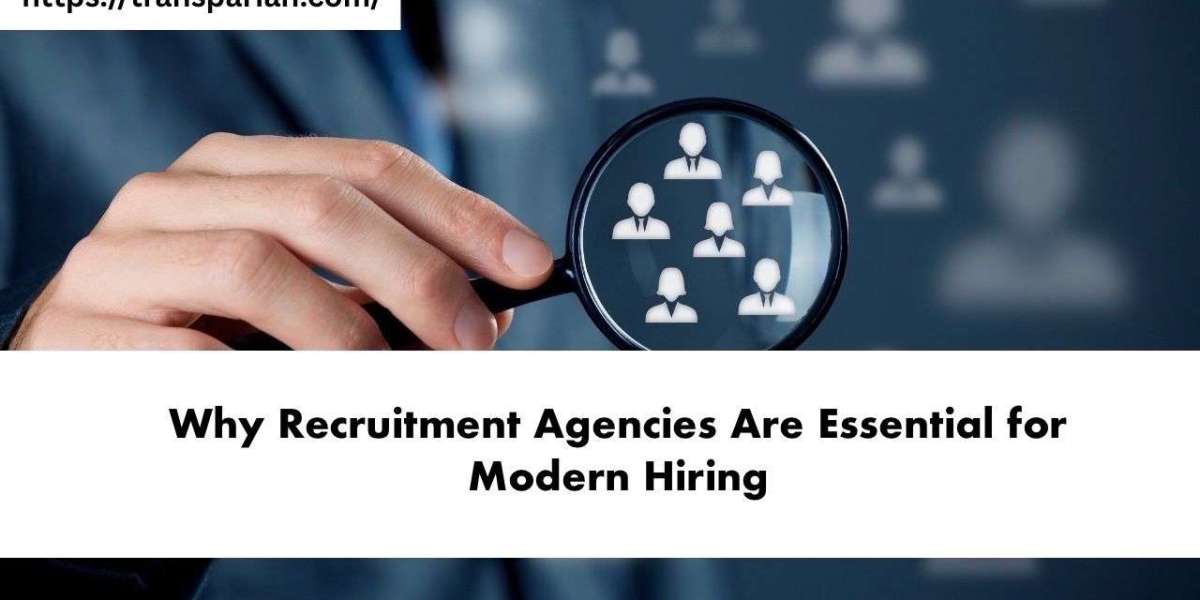 Why Recruitment Agencies Are Essential for Modern Hiring