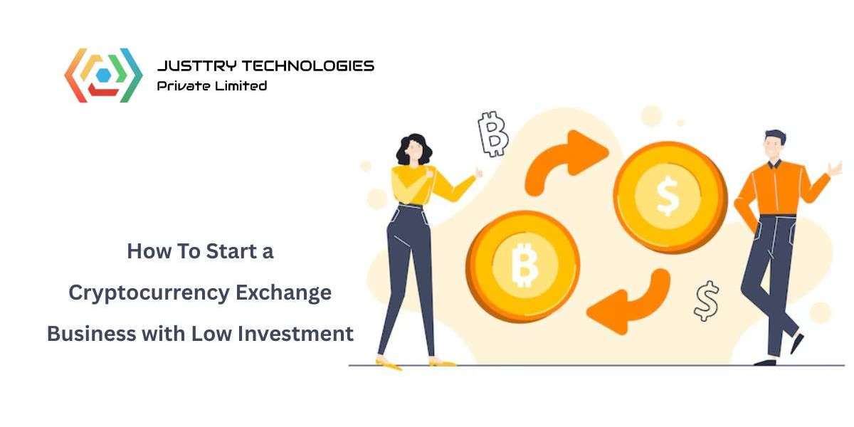 How To Start a Cryptocurrency Exchange Business with Low Investment