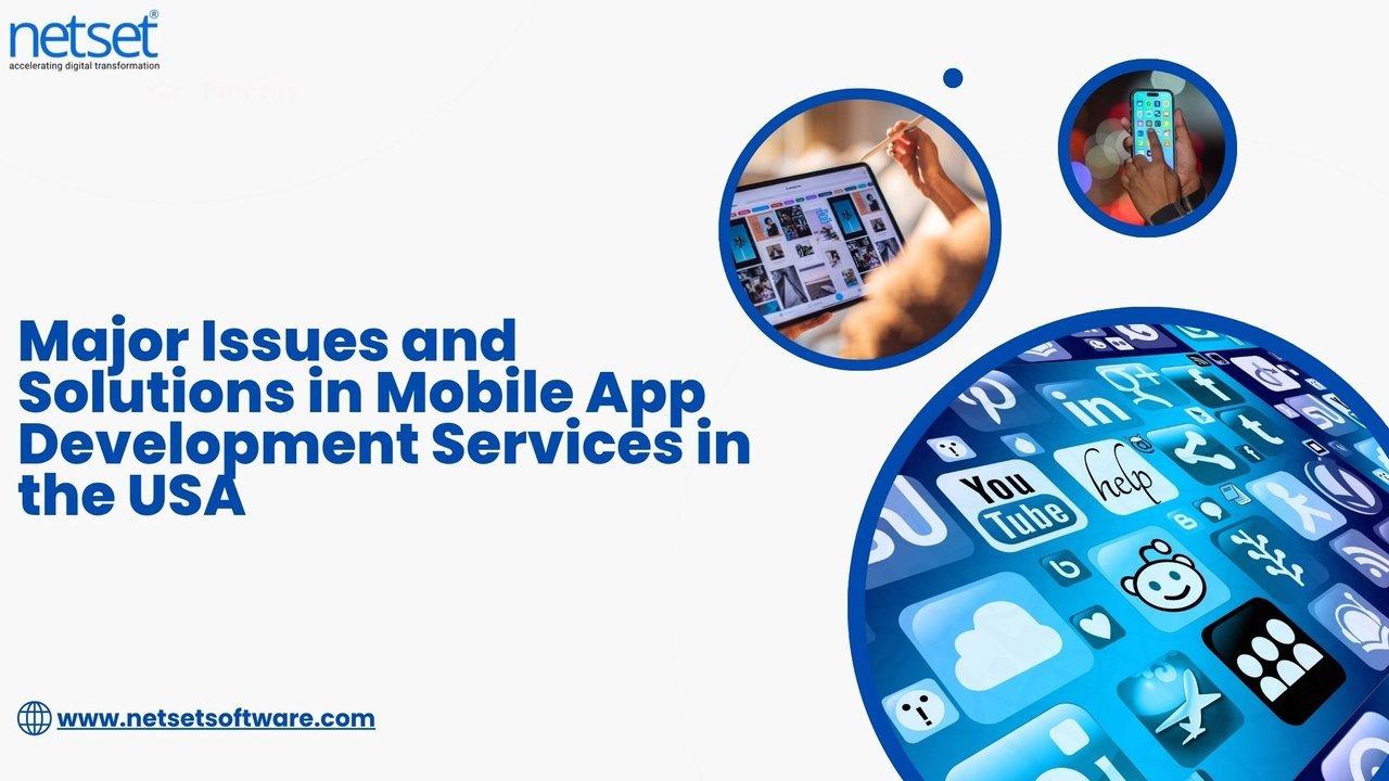 Major Issues and Solutions in Mobile App Development Services in the USA | Articles | Netset Software | Gan Jing World - Technology for Humanity | Video & Movie Streaming