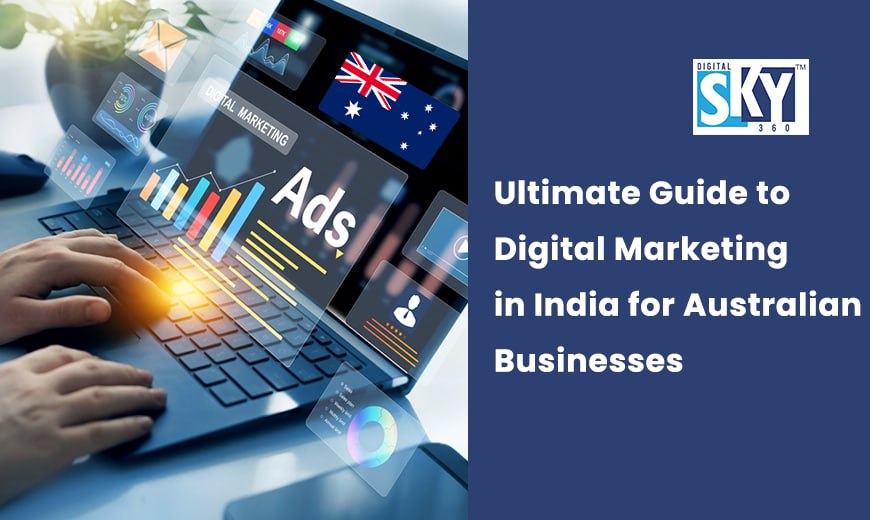 Ultimate Guide to Digital Marketing in India for Australian Businesses