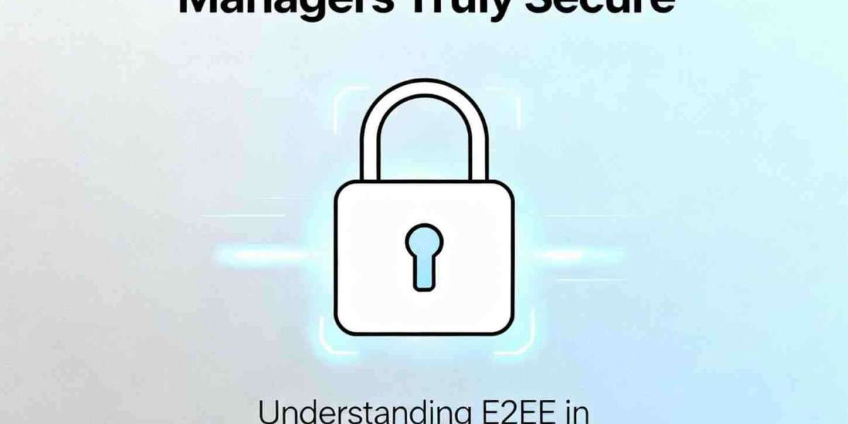 Why End-to-End Encryption Makes Password Managers Truly Secure
