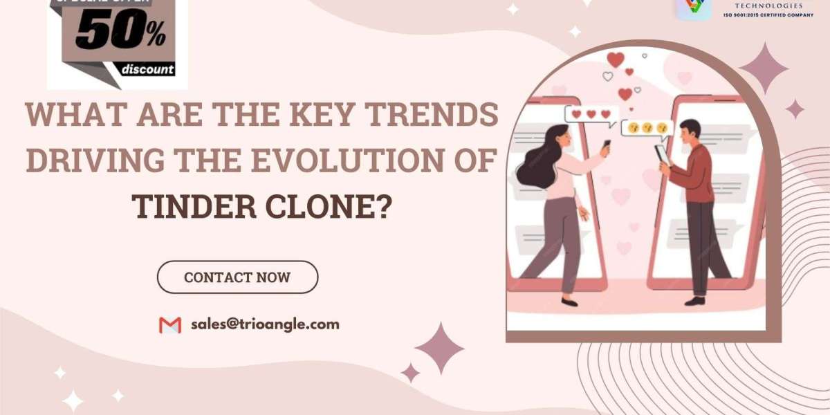 What Are the Key Trends Driving the Evolution of Tinder Clone?