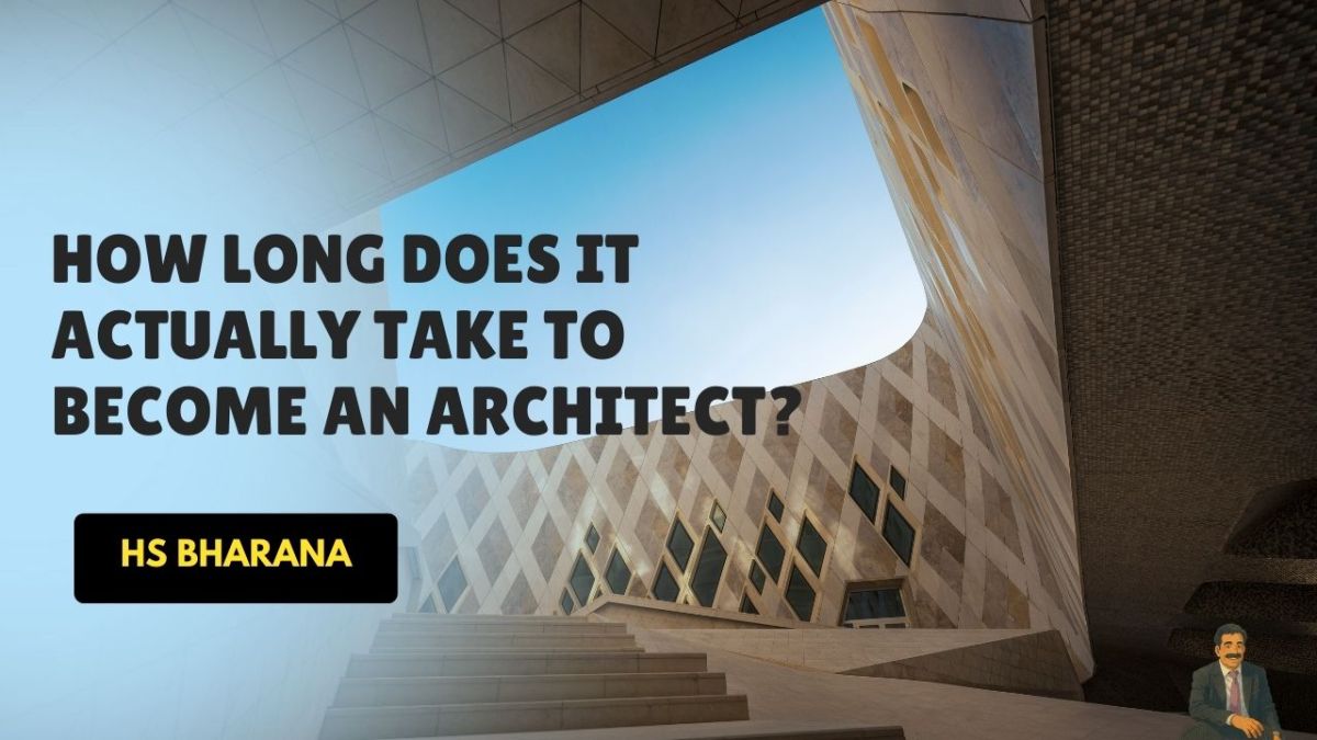 How Long Does It Actually Take to Become an Architect? | HS Bharana – HS Bharana