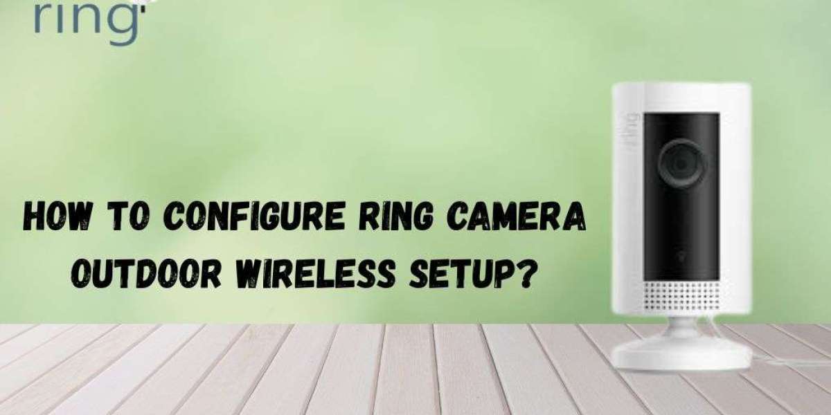 How To Configure Ring Camera Outdoor Wireless Setup?