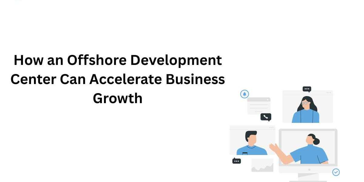How an Offshore Development Center Can Accelerate Business Growth