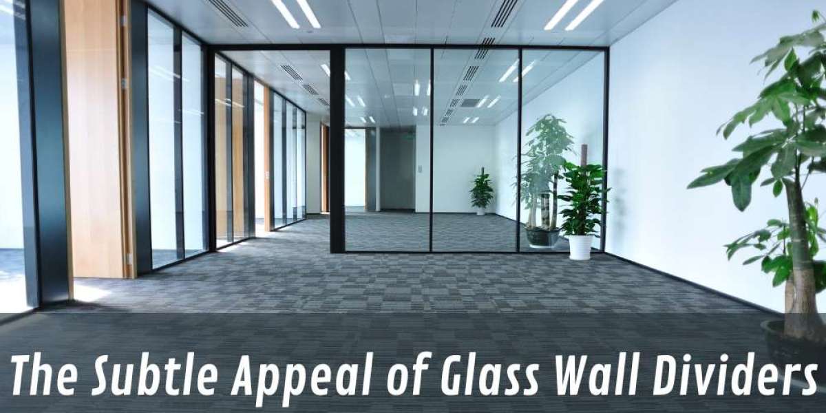 The Subtle Appeal of Glass Wall Dividers