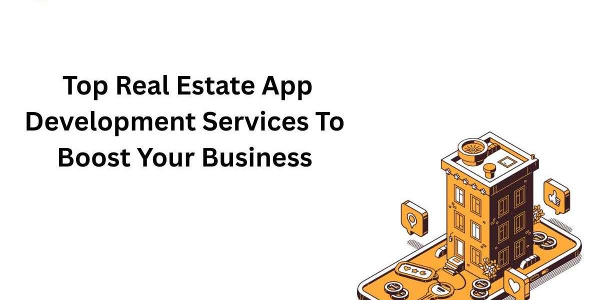 Top Real Estate App Development Services to Boost Your Business