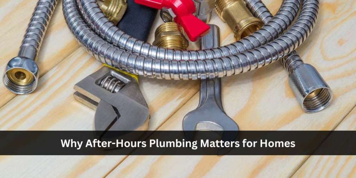 Why After-Hours Plumbing Matters for Homes