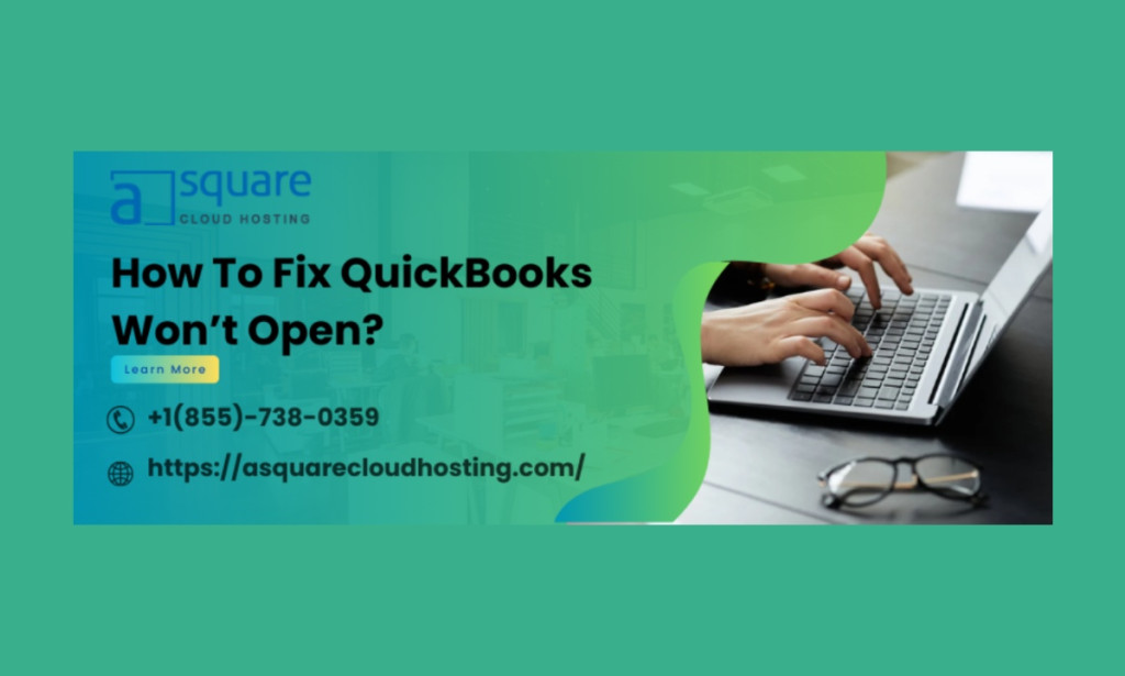 How to Quickly Resolve QuickBooks Won’t Open Error with Proven Tricks