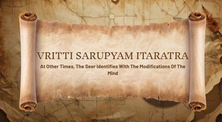 Yoga Sutra 1.4: Vritti Sarupyam Itaratra