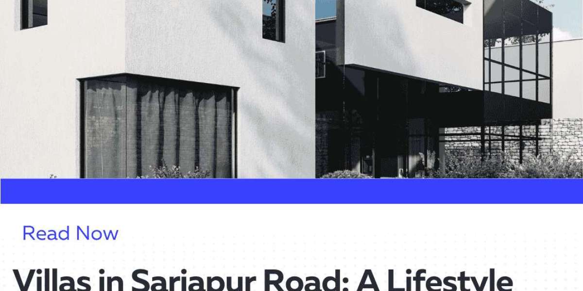 Villas in Sarjapur Road: Premium Living and Smart Investments