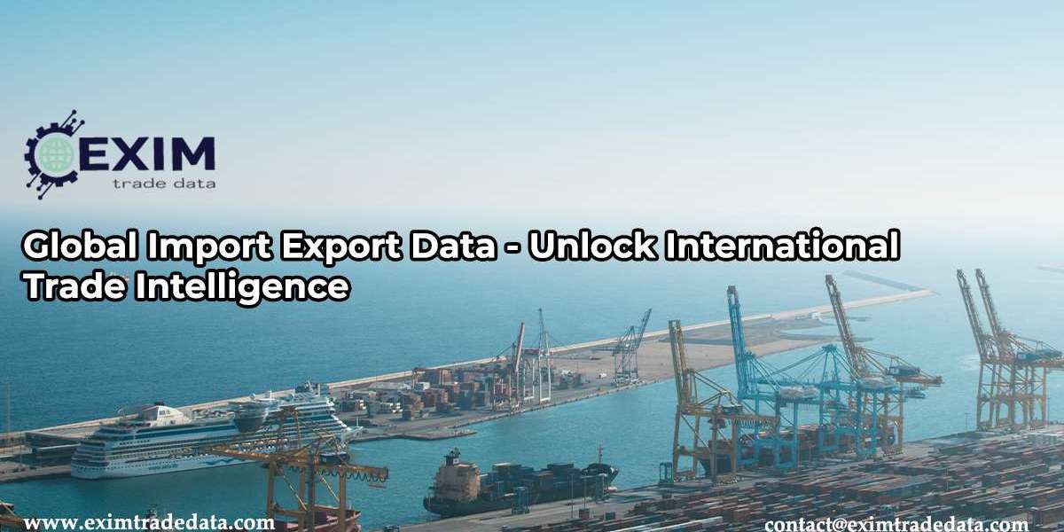 Global Import Export Data - Unlock International Trade Intelligence