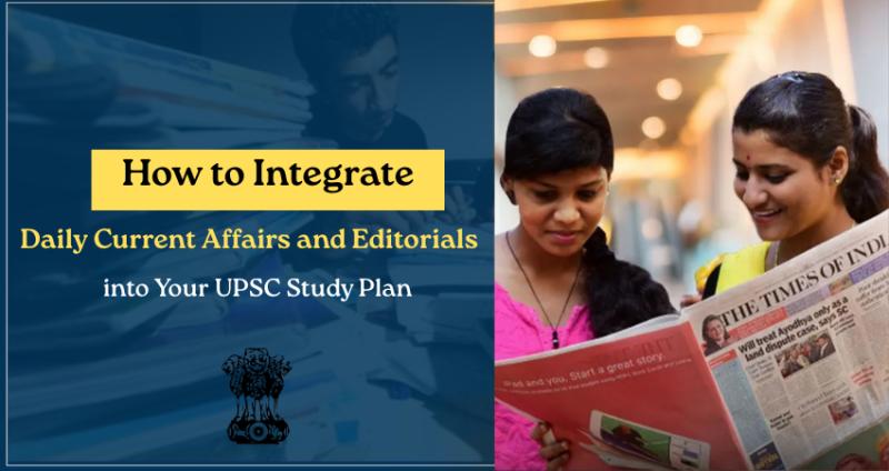How to Merge Daily Current Affairs and Editorials into Your UPSC Study Plan