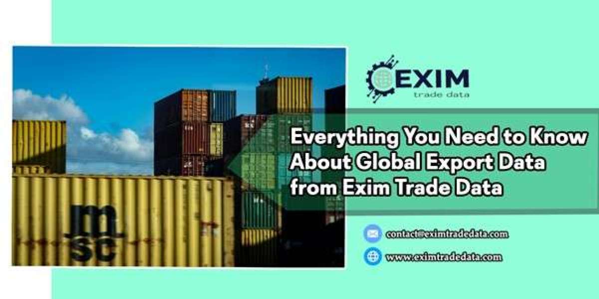 Everything You Need to Know About Global Export Data from Exim Trade Data