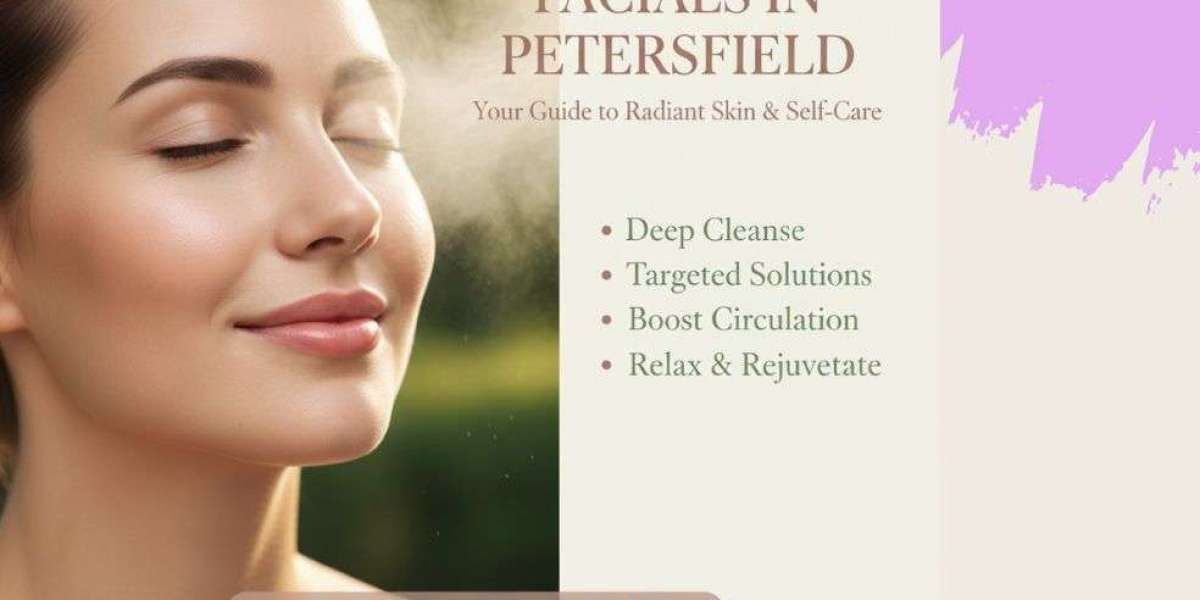 Your Guide to Radiant Skin: Discover the Best Facials in Petersfield