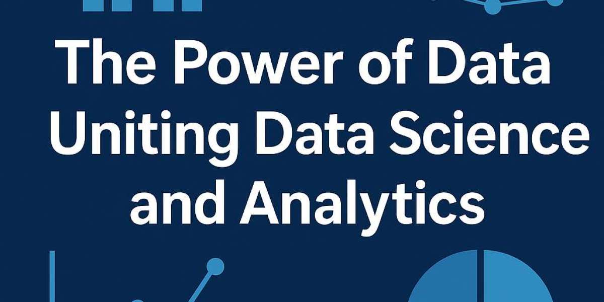 The Power of Data: Uniting Data Science and Analytics for Smarter Decisions