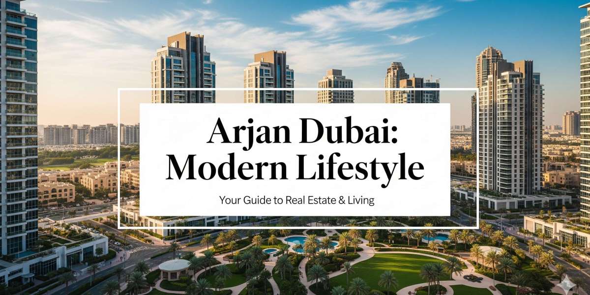 Arjan Dubai: The Rising Gem of Modern Living