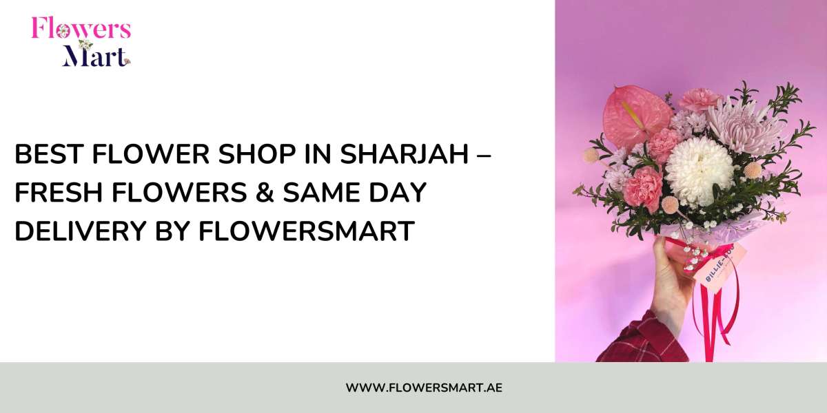 Best Flower Shop in Sharjah – Fresh Flowers & Same Day Delivery by FlowersMart