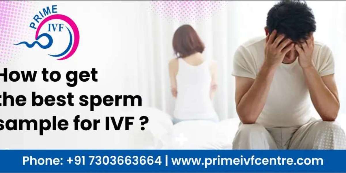 How to get the best sperm sample for IVF - ivf doctor in delhi