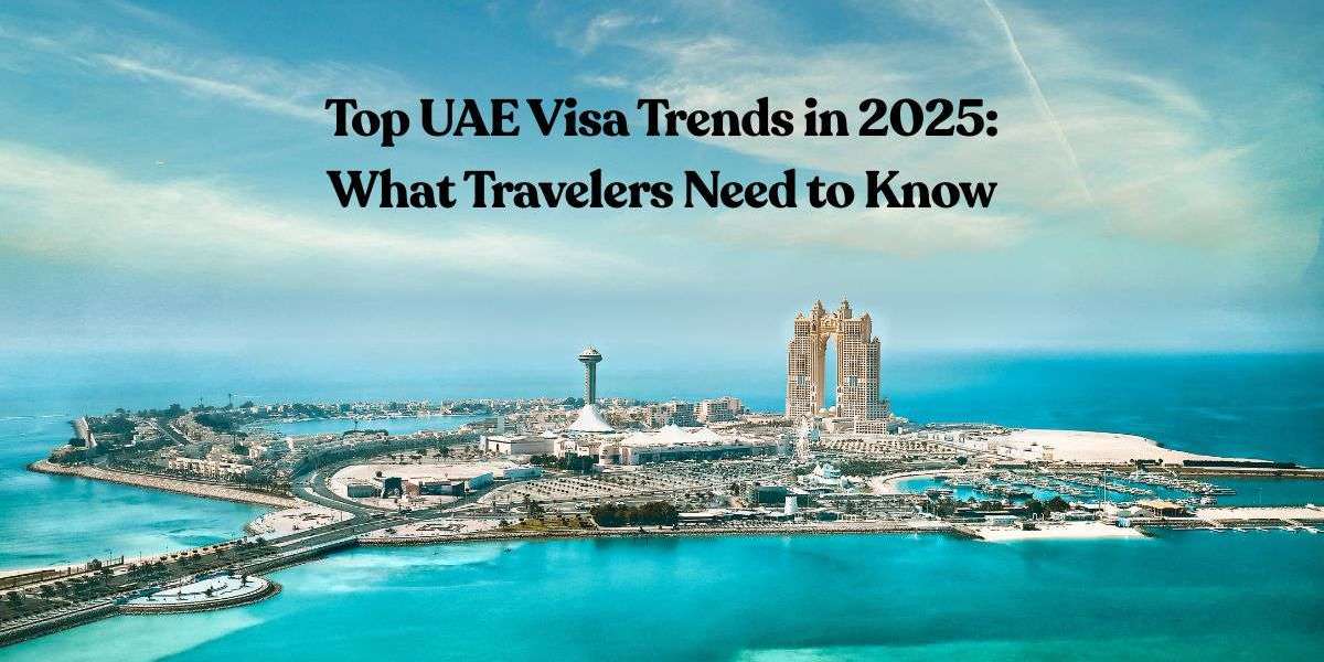 Top UAE Visa Trends in 2025: What Travelers Need to Know