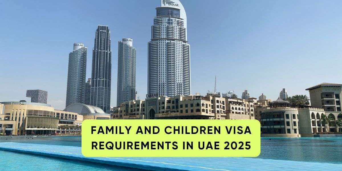 Family and Children Visa Requirements in UAE 2025