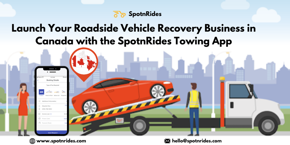 Launch Your Roadside Vehicle Recovery Business In Canada With The SpotnRides Towing App - SpotnRides - AI Powered Taxi Booking App