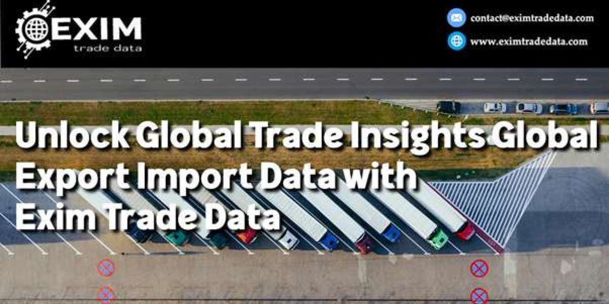 Unlock Global Trade Insights Global Export Import Data with Exim Trade Data