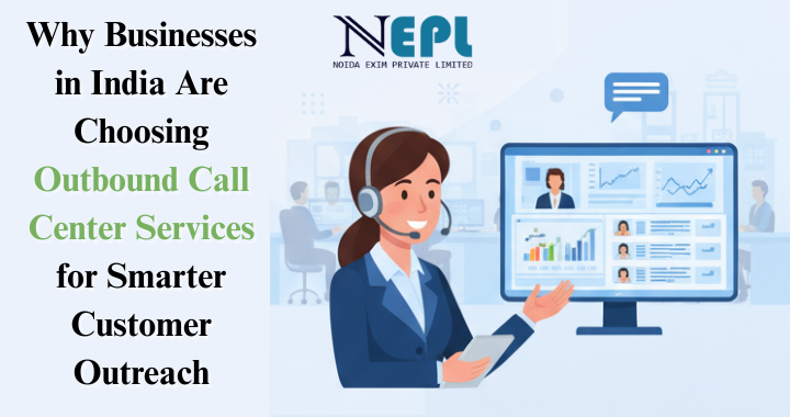 Why Businesses in India Are Choosing Outbound Call Center Services for Smarter Customer Outreach | blog