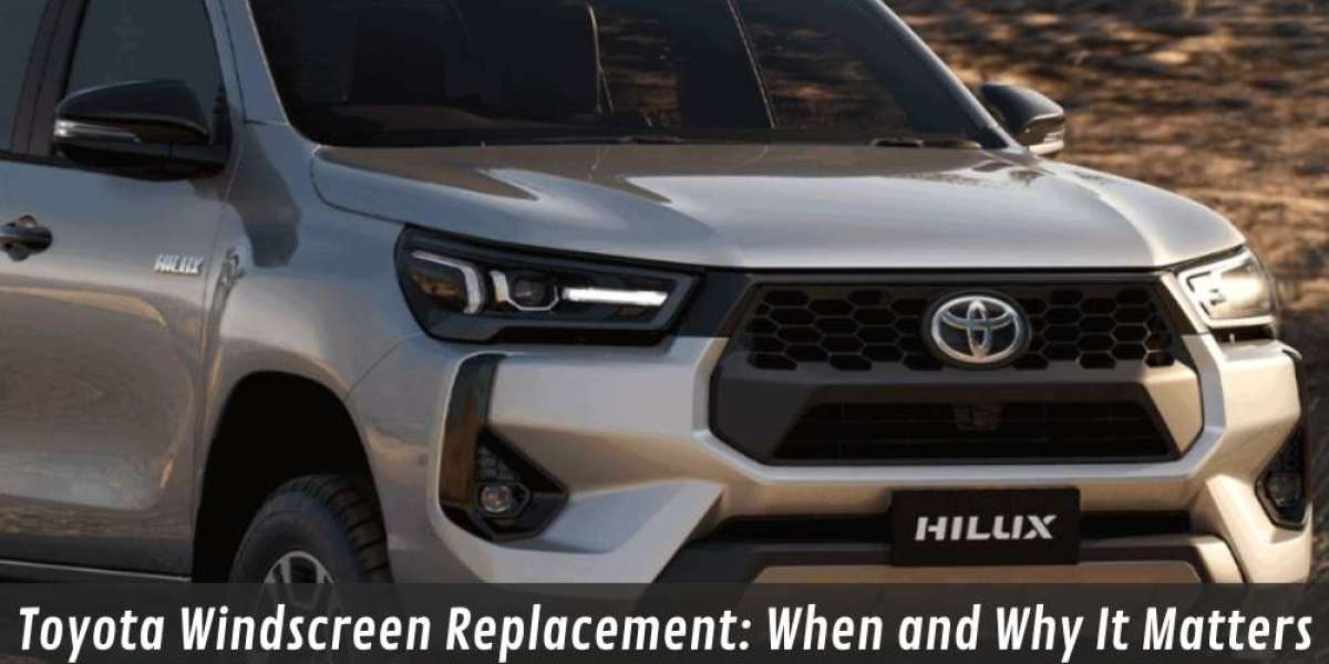 Toyota Windscreen Replacement: When and Why It Matters