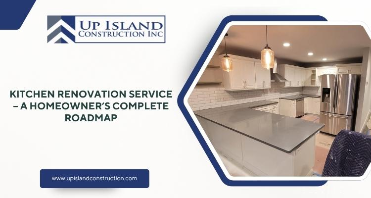Kitchen Renovation Service – A Homeowner’s Complete Roadmap