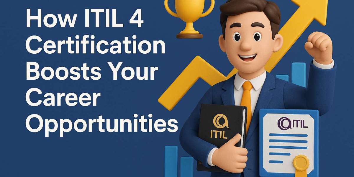 How ITIL 4 Certification Boosts Your Career Opportunities