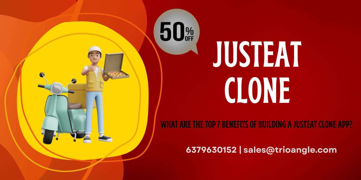 What are the Top 7 Benefits of building a JustEat clone App?