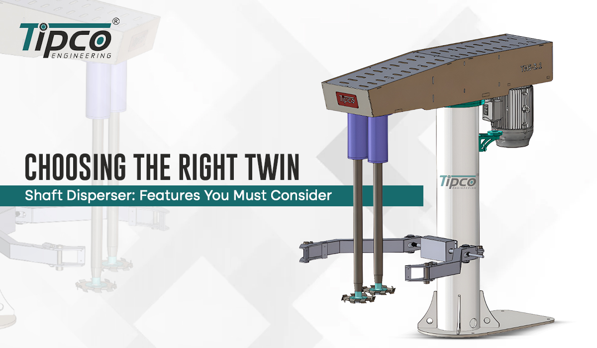 Choosing the Right Twin Shaft Disperser: Features You Consider