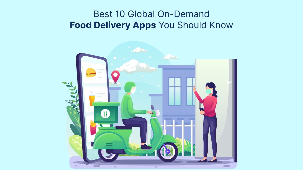 Best 10 Global On-Demand Food Delivery Apps You Should Know – Startup Tech News