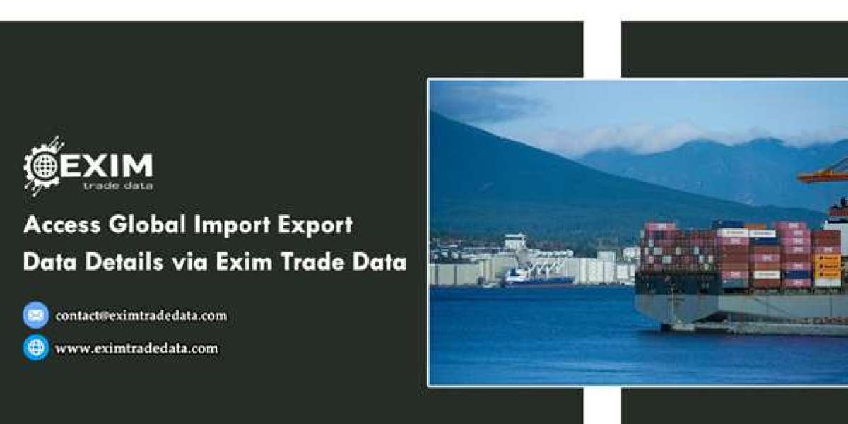 Access Global Import Export Data Details via Exim Trade Data