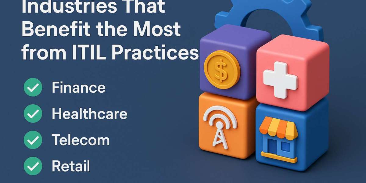 Industries That Benefit the Most from ITIL Practices