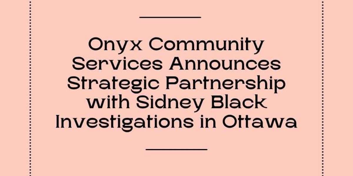 Onyx Community Services Announces Strategic Partnership with Sidney Black Investigations in Ottawa