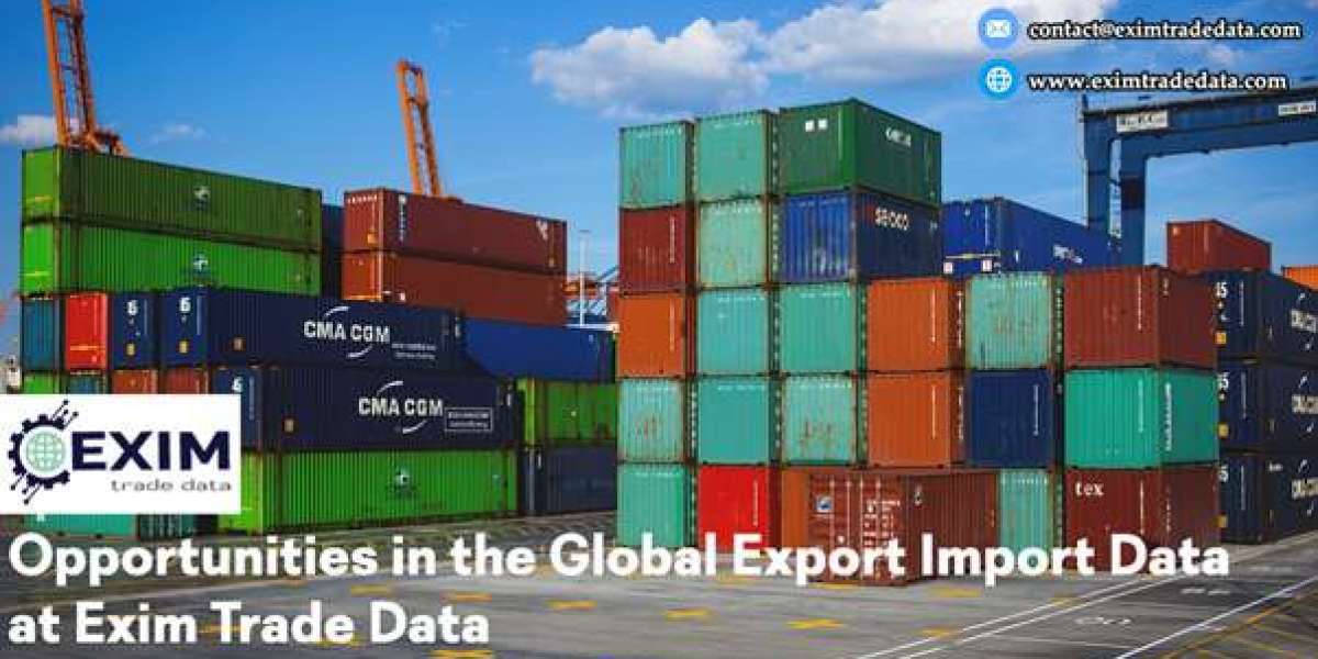 ​Opportunities in the Global Export-Import Data at Exim Trade Data