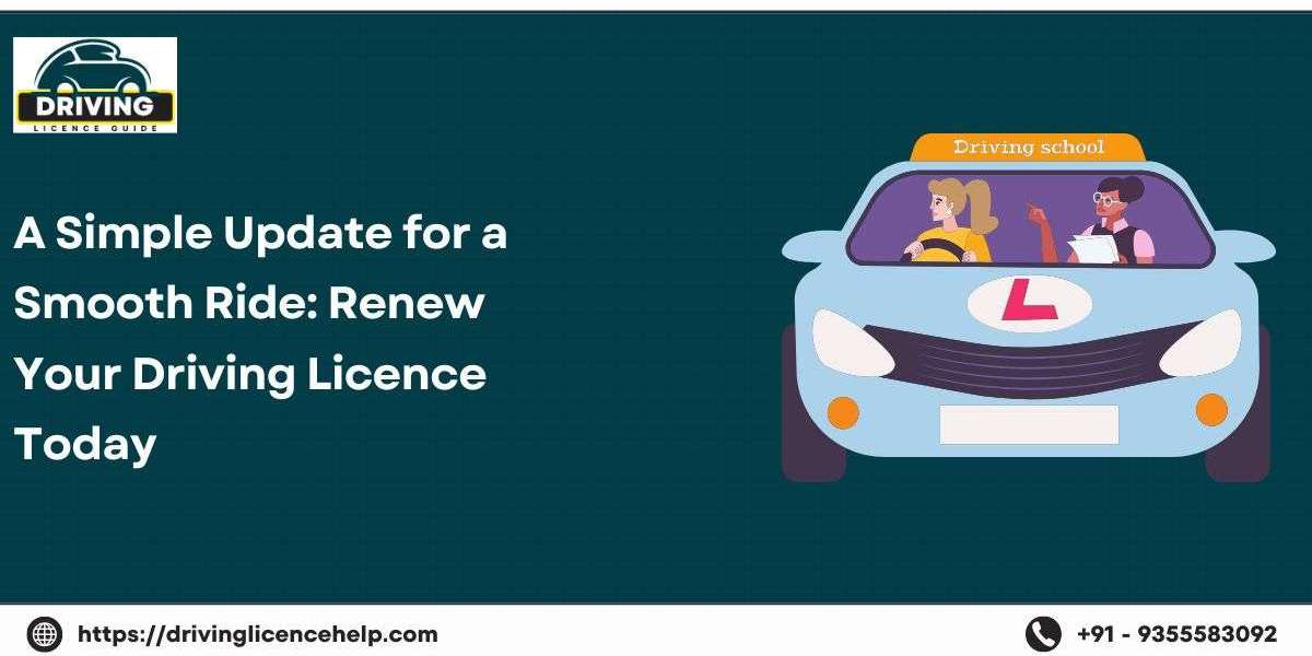 A Simple Update for a Smooth Ride: Renew Your Driving Licence Today