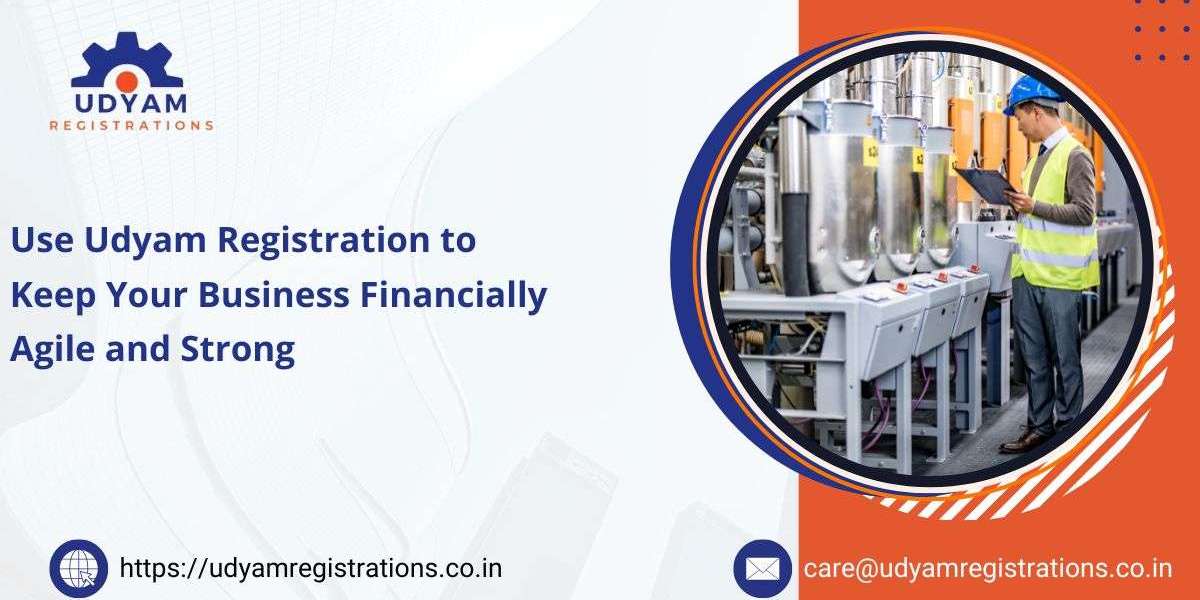 Use Udyam Registration to Keep Your Business Financially Agile and Strong