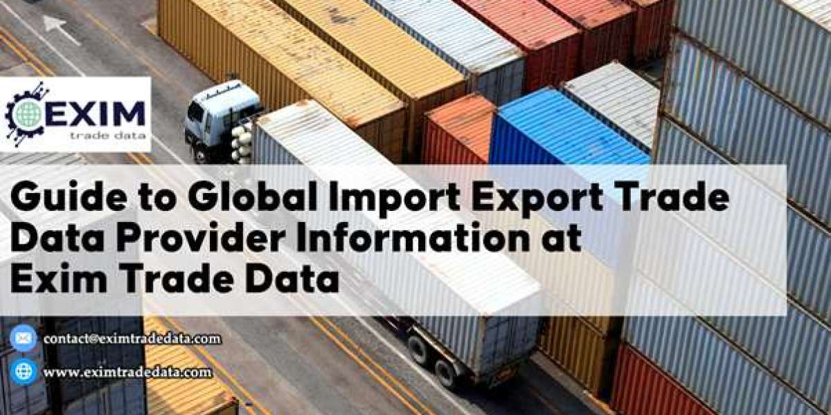 Guide to Global Import Export Trade Data Provider Information at Exim Trade Data