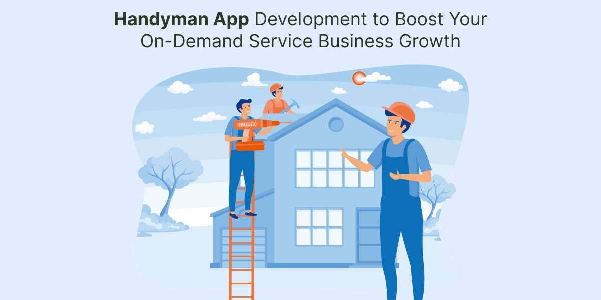 Handyman App Development to Boost Your On-Demand Service Business Growth