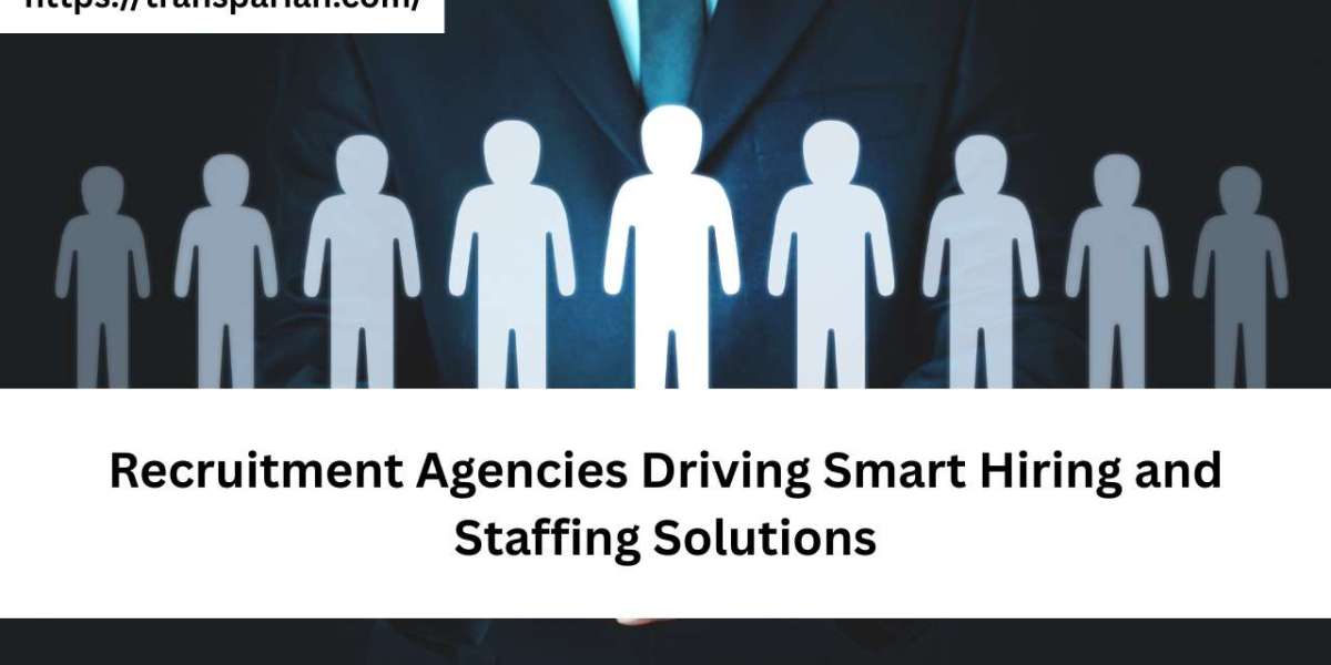 Recruitment Agencies Driving Smart Hiring and Staffing Solutions