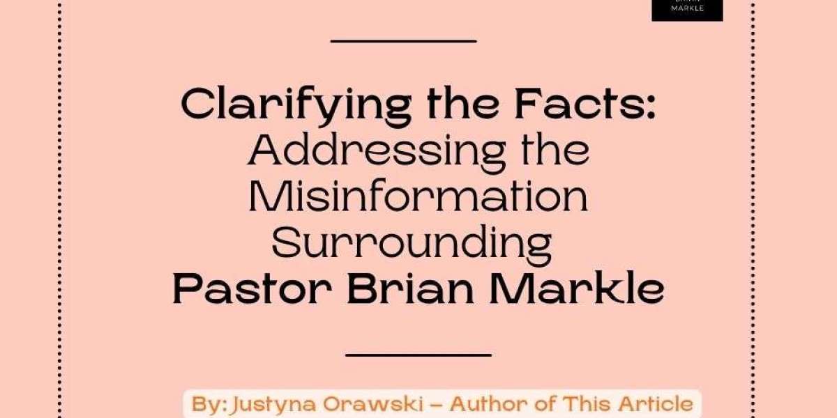 Clarifying the Facts: Addressing the Misinformation Surrounding Pastor Brian Markle