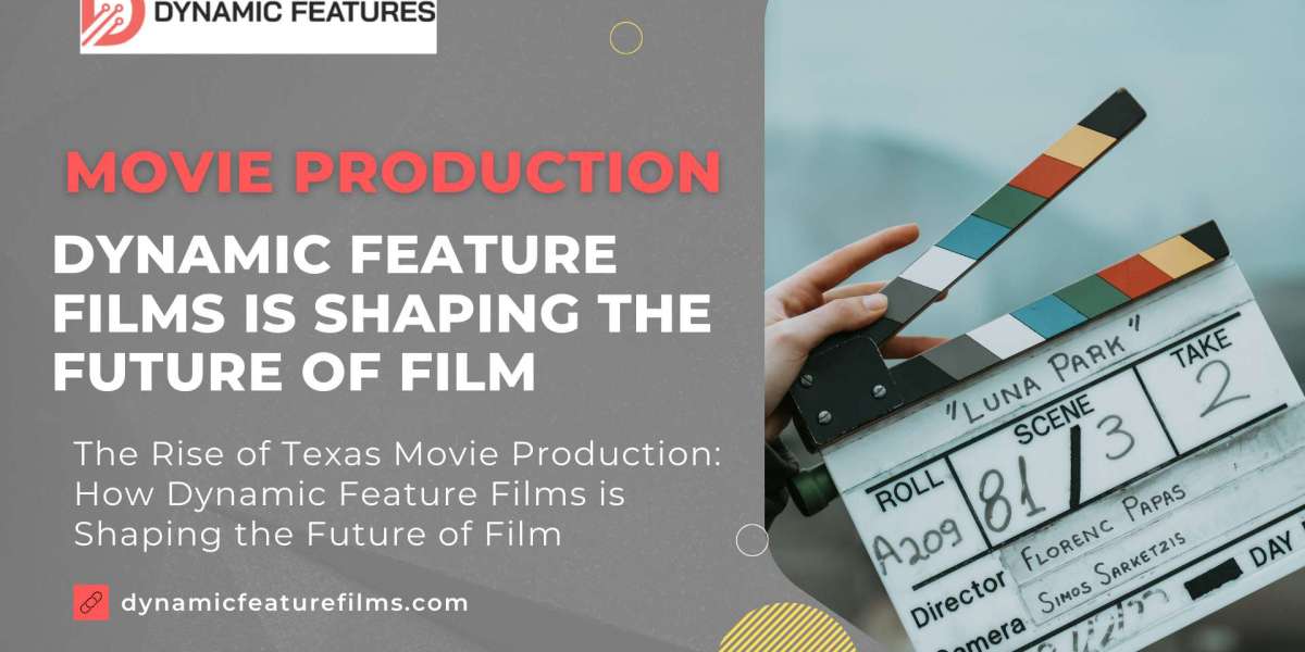 Film Production and Movie Production Company in Dallas: Dynamic Feature Films