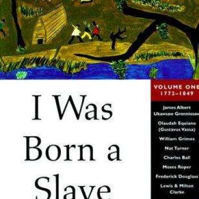 I Was Born a Slave: An Anthology of Classic Slave Narratives, 1770-1849, Vol. 1 Profile Picture