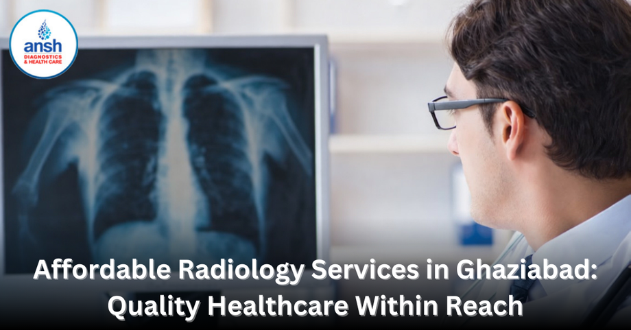 Affordable Radiology Services in Ghaziabad: Quality Healthcare Within Reach - JustPaste.it