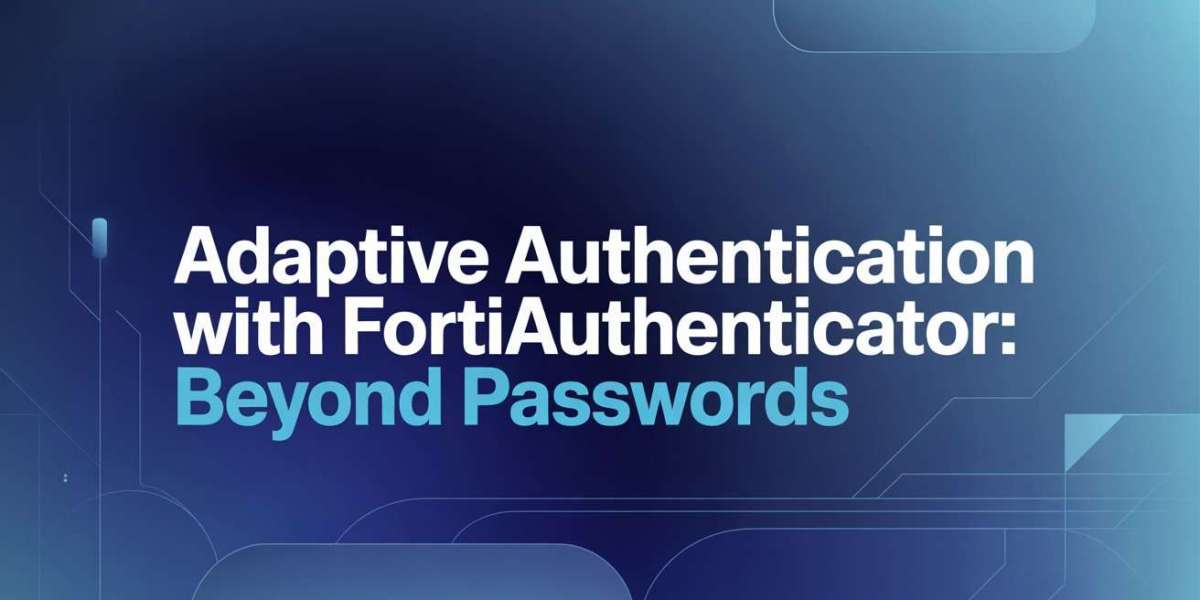 Adaptive Authentication with FortiAuthenticator: Beyond Passwords